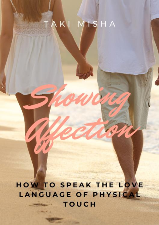 Showing Affection How To Speak The Love Language Of Physical Touch